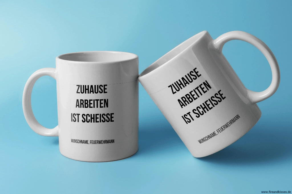 Fun-Tasse "Zuhause arbeiten ist scheisse" | Fireandkisses